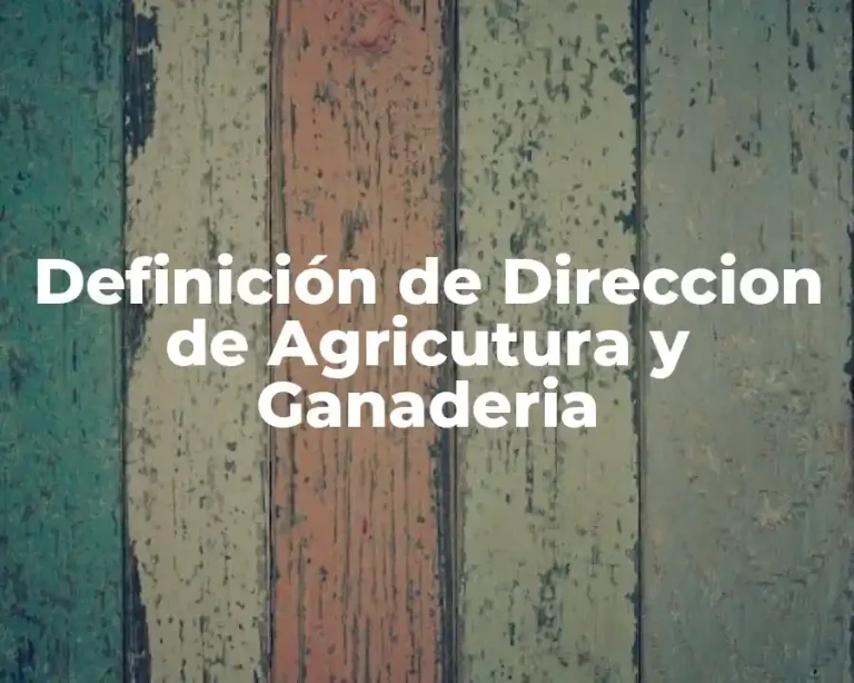 Definición de Direccion de Agricutura y Ganaderia