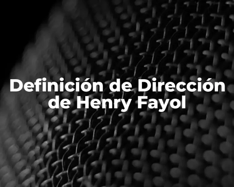Definición de Dirección de Henry Fayol
