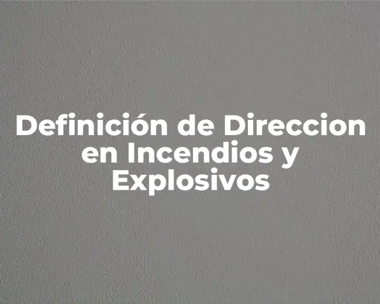 Definición de Direccion en Incendios y Explosivos
