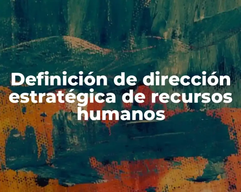 Definición de dirección estratégica de recursos humanos