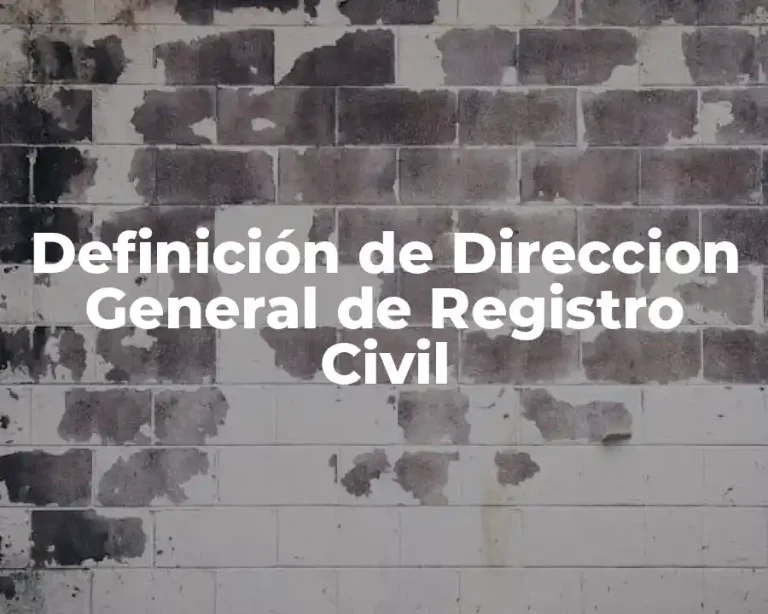 Definición de Direccion General de Registro Civil