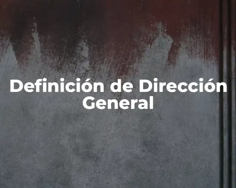 Definición de Dirección General