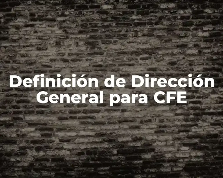 Definición de Dirección General para CFE
