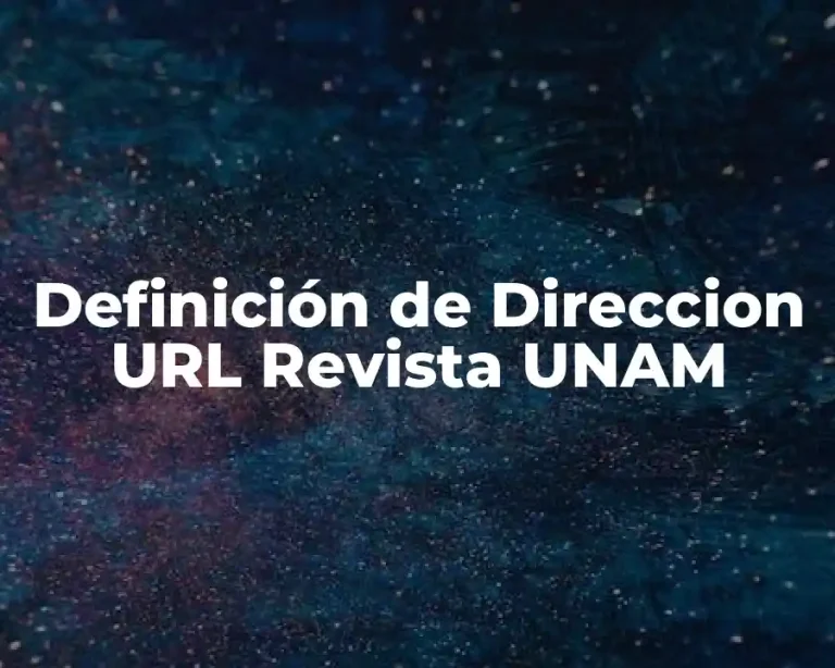 Definición de Direccion URL Revista UNAM