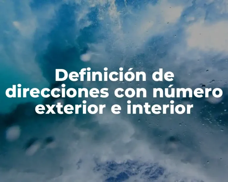 Definición de direcciones con número exterior e interior