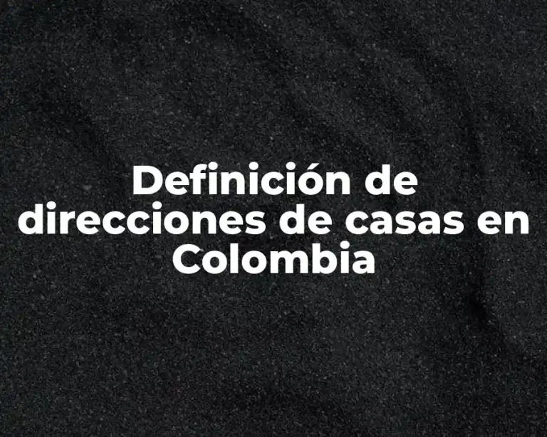 Definición de direcciones de casas en Colombia