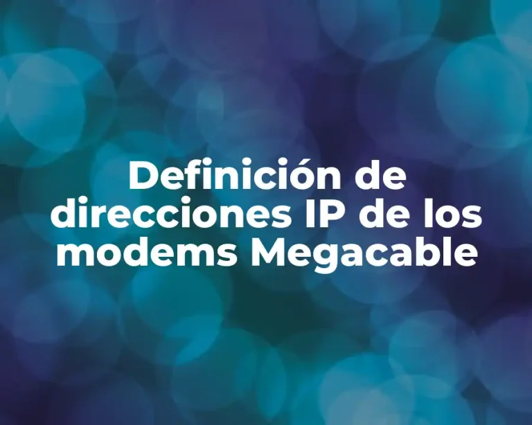 Definición de direcciones IP de los modems Megacable