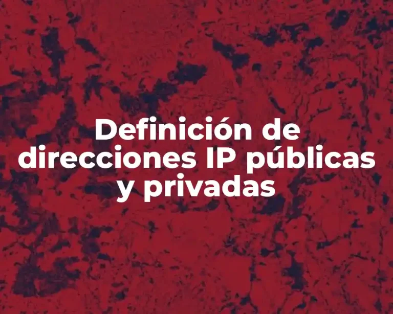 Definición de direcciones IP públicas y privadas