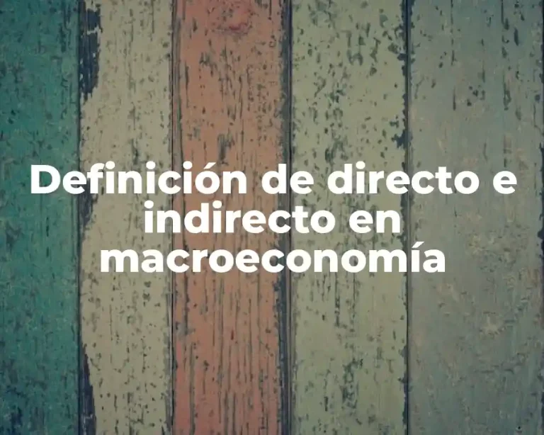 Definición de directo e indirecto en macroeconomía