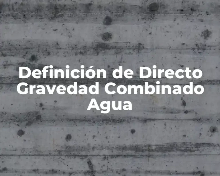 Definición de Directo Gravedad Combinado Agua