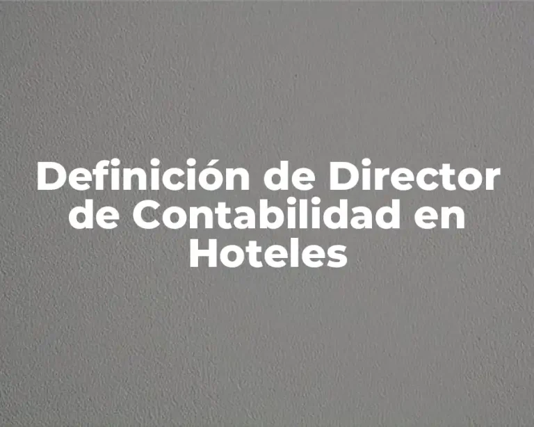 Definición de Director de Contabilidad en Hoteles