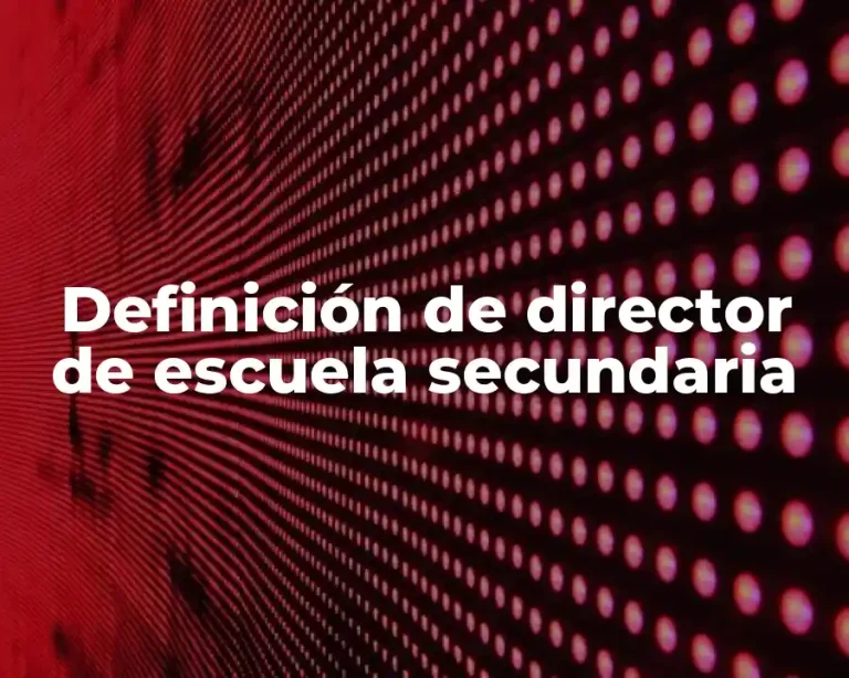 Definición de director de escuela secundaria