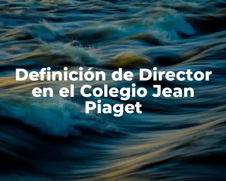 Definición de Director en el Colegio Jean Piaget