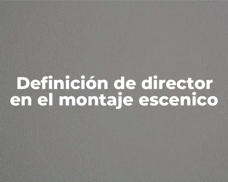 Definición de director en el montaje escenico