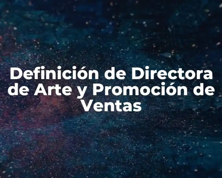 Definición de Directora de Arte y Promoción de Ventas