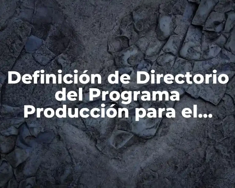 Definición de Directorio del Programa Producción para el Bienestar