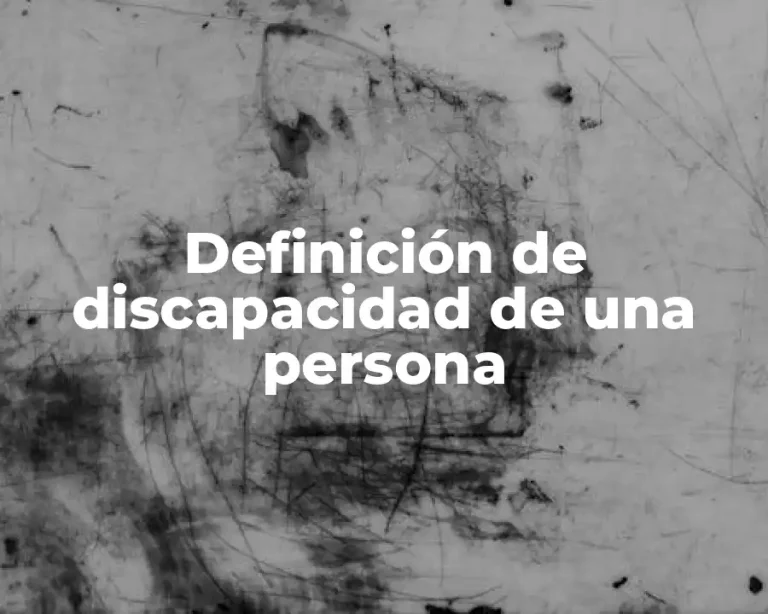 Definición de discapacidad de una persona