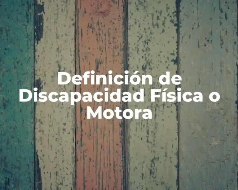 Definición de Discapacidad Física o Motora