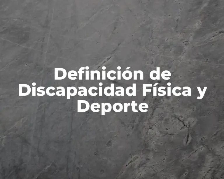Definición de Discapacidad Física y Deporte