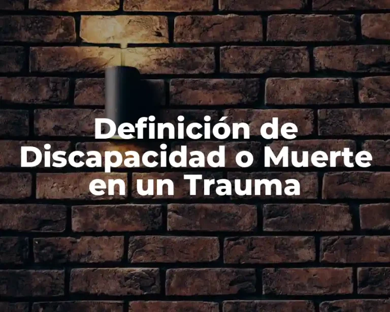 Definición de Discapacidad o Muerte en un Trauma