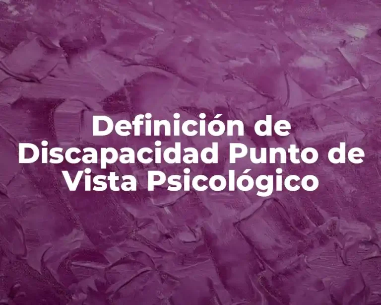 Definición de Discapacidad Punto de Vista Psicológico