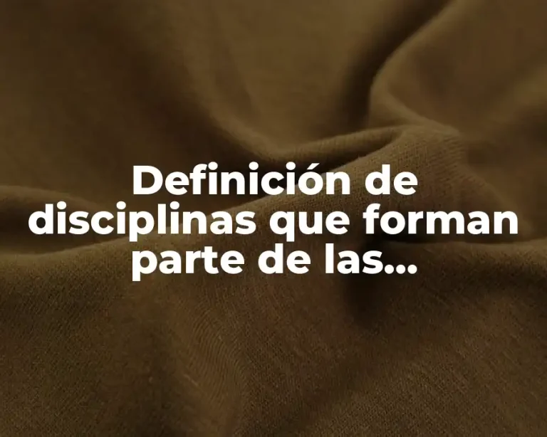 Definición de disciplinas que forman parte de las humanidades
