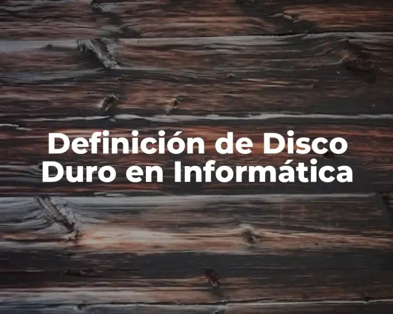 Definición de Disco Duro en Informática