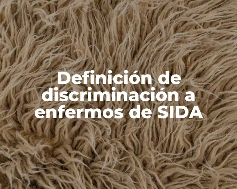 Definición de discriminación a enfermos de SIDA