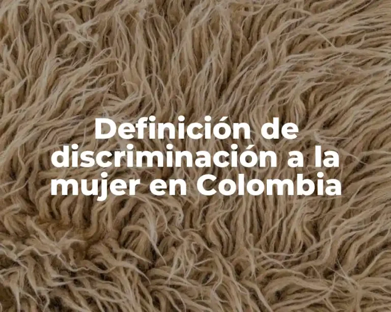 Definición de discriminación a la mujer en Colombia