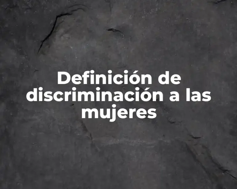 Definición de discriminación a las mujeres