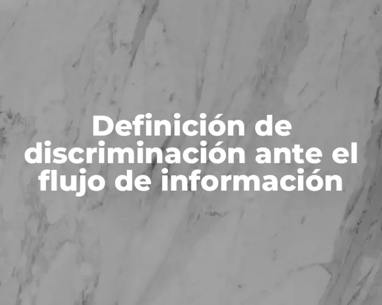 Definición de discriminación ante el flujo de información