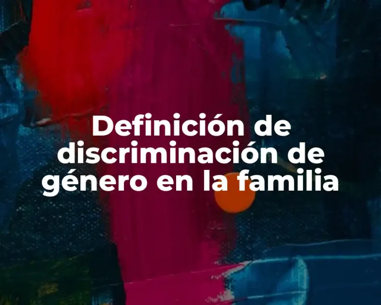 Definición de discriminación de género en la familia
