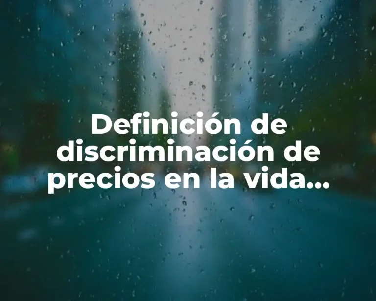 Definición de discriminación de precios en la vida cotidiana