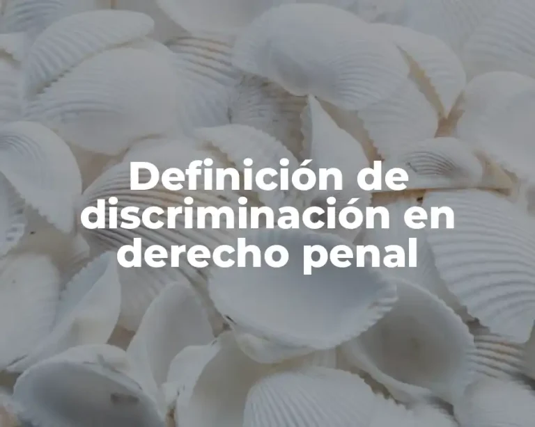 Definición de discriminación en derecho penal