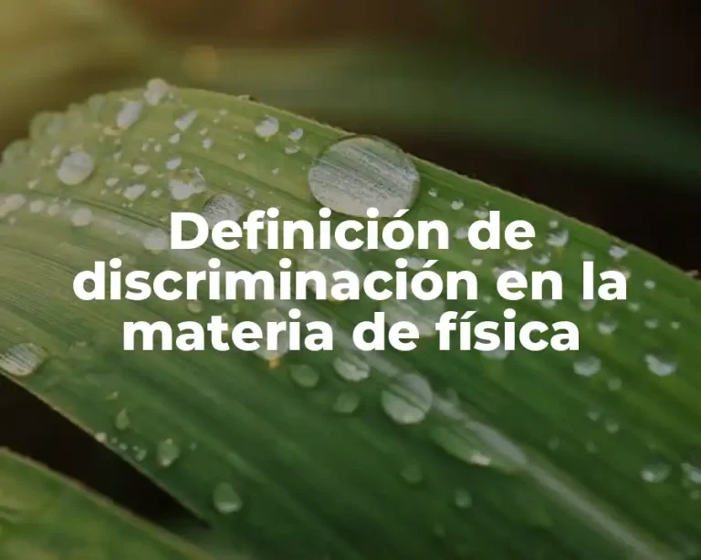 Definición de discriminación en la materia de física