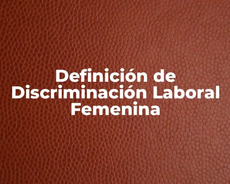 Definición de Discriminación Laboral Femenina