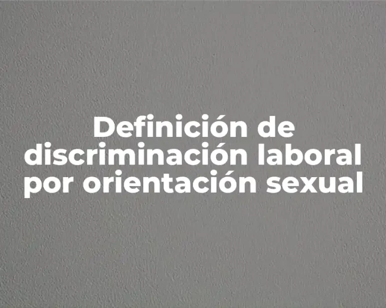 Definición de discriminación laboral por orientación sexual
