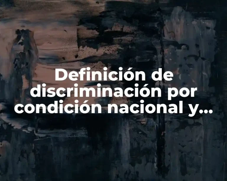 Definición de discriminación por condición nacional y económica