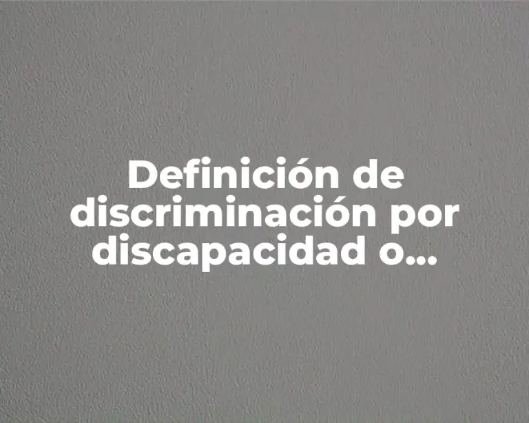 Definición de discriminación por discapacidad o enfermedad