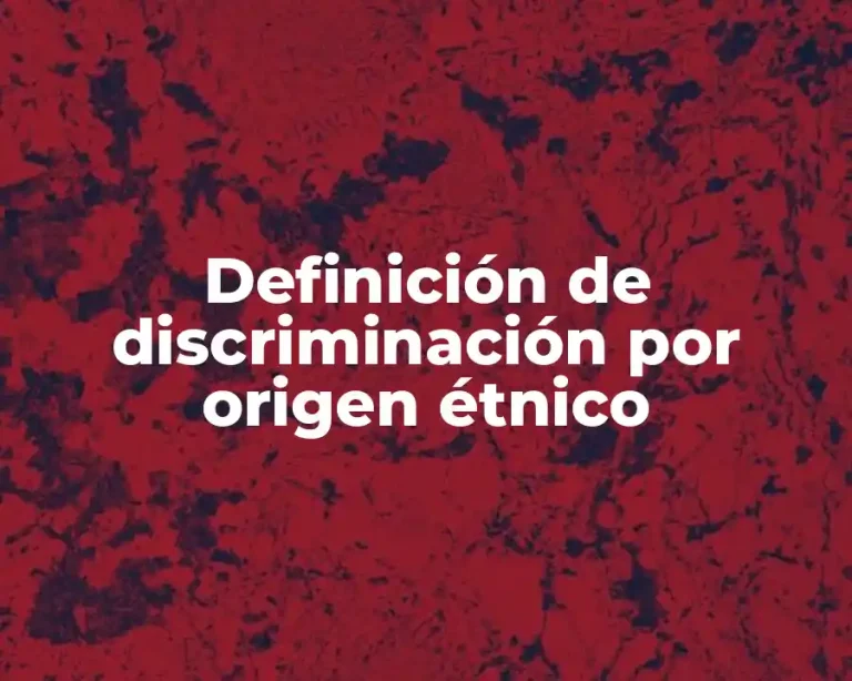 Definición de discriminación por origen étnico