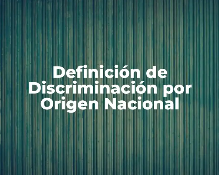 Definición de Discriminación por Origen Nacional