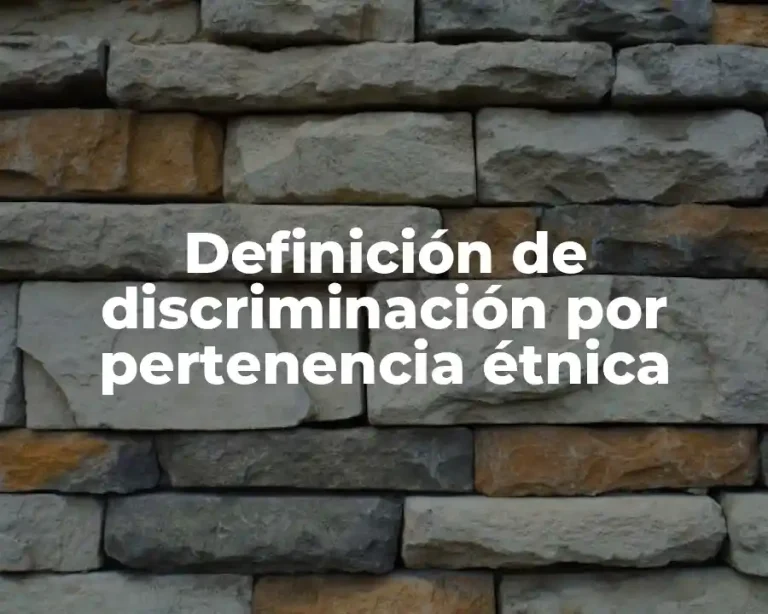 Definición de discriminación por pertenencia étnica
