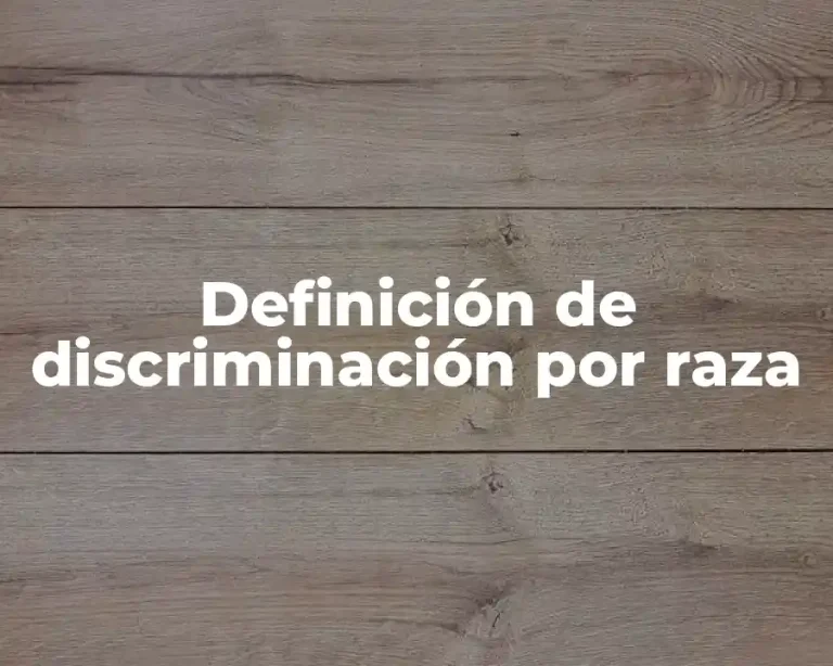 Definición de discriminación por raza