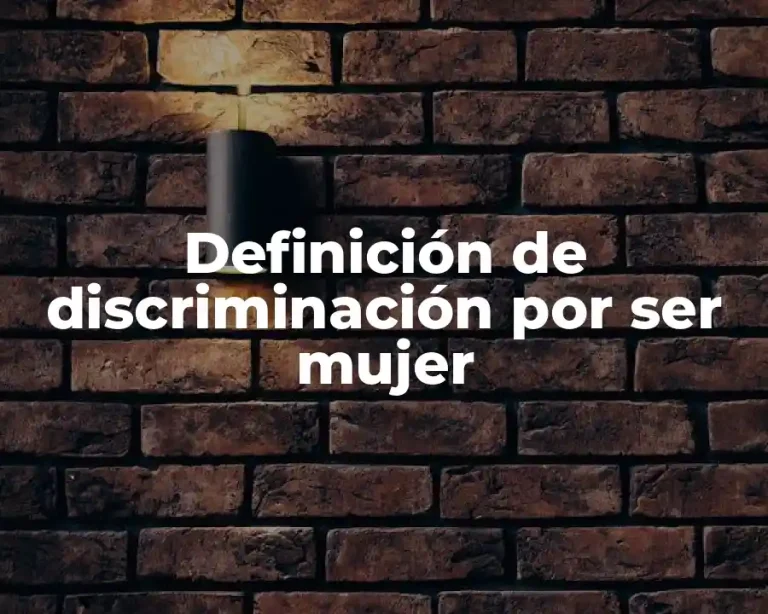 Definición de discriminación por ser mujer