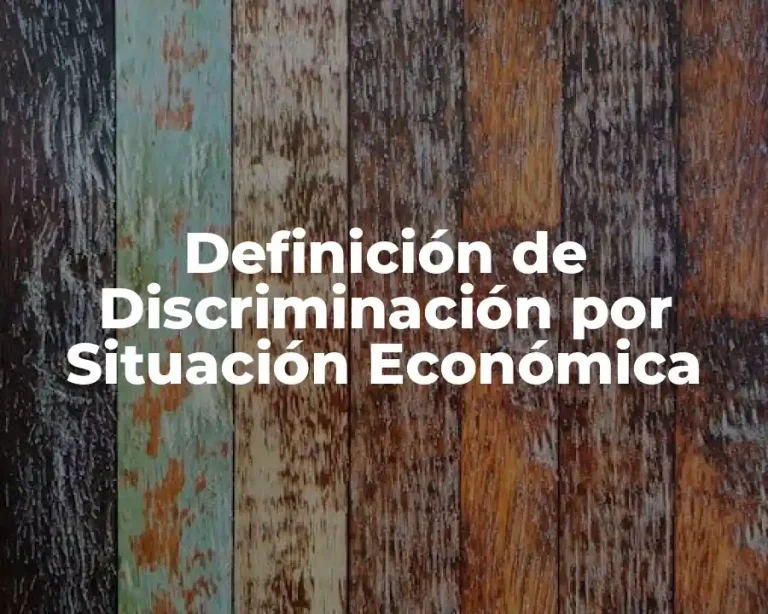 Definición de Discriminación por Situación Económica