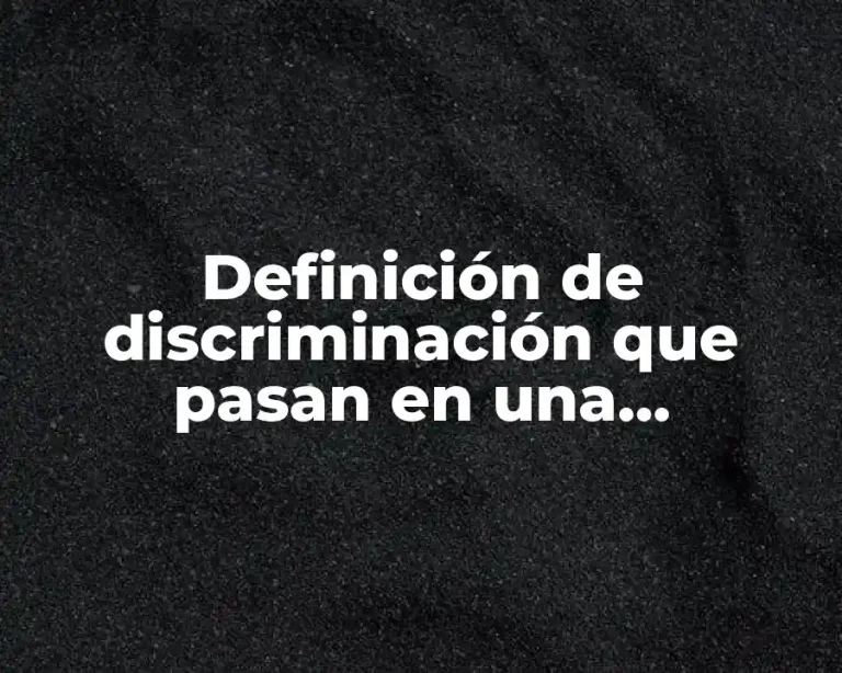 Definición de discriminación que pasan en una comunidad indígena