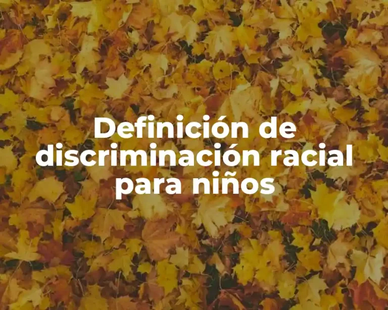 Definición de discriminación racial para niños
