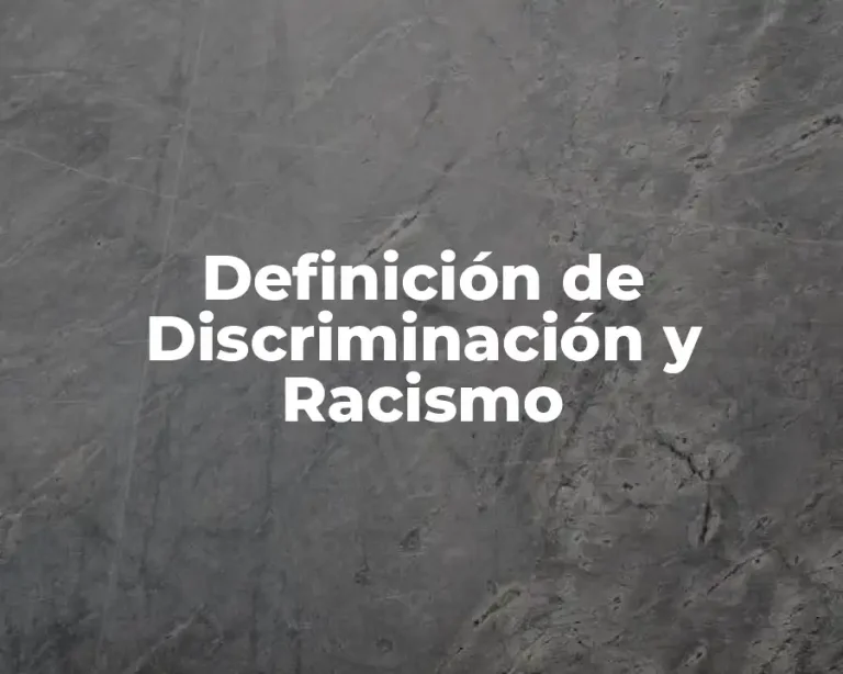 Definición de Discriminación y Racismo