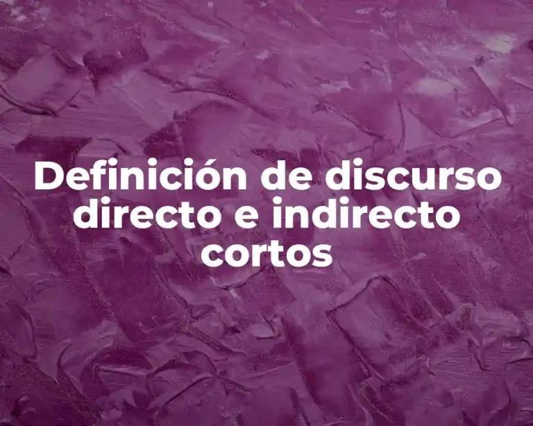 Definición de discurso directo e indirecto cortos