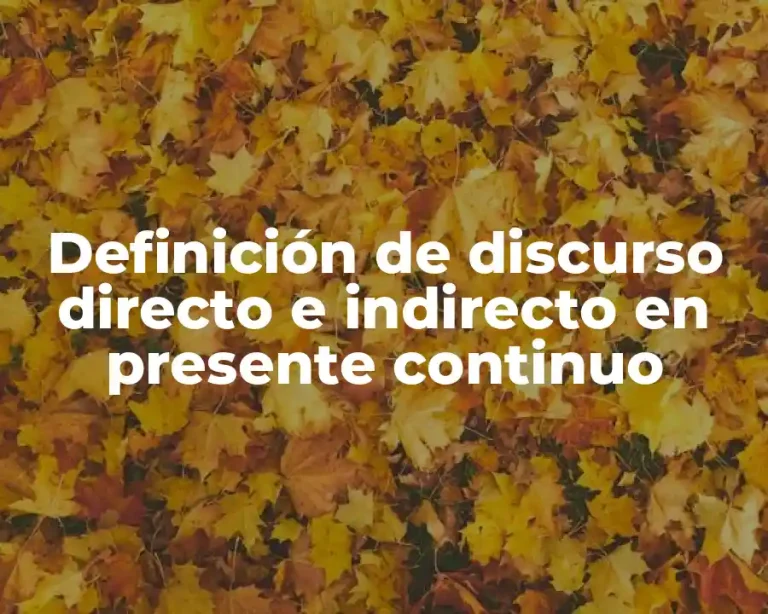 Definición de discurso directo e indirecto en presente continuo